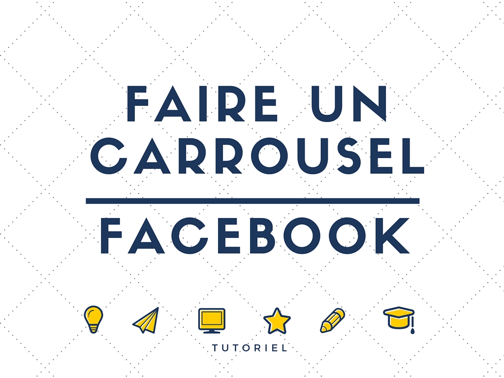 Carrousel Facebook mode d'emploi